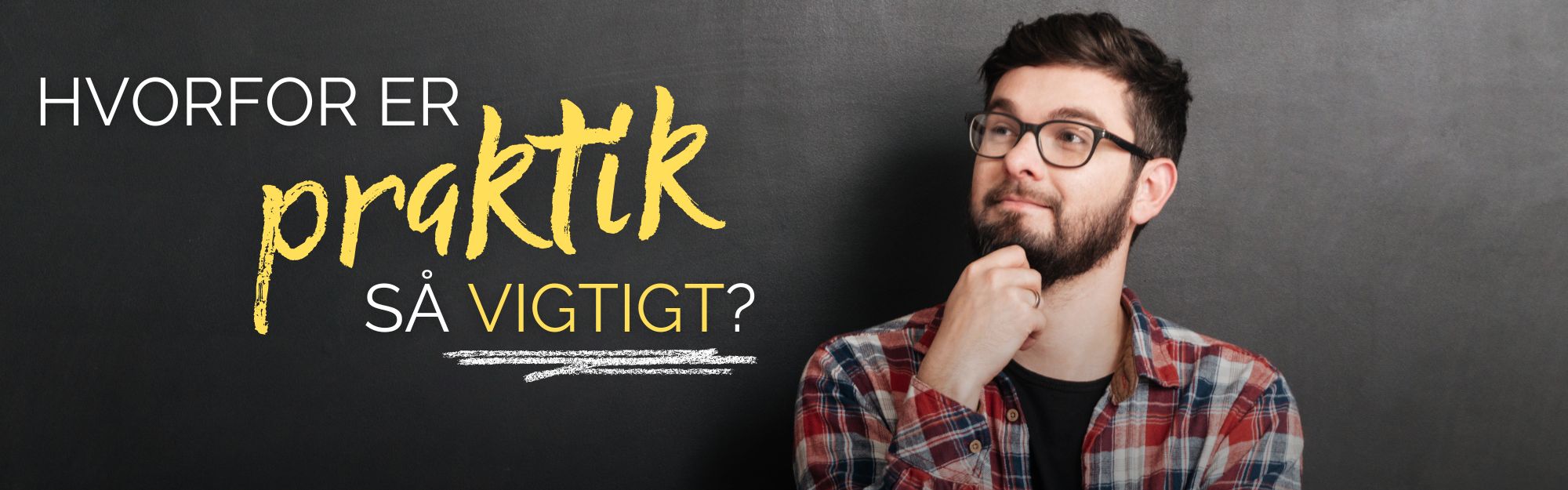 Hvorfor er praktik så vigtigt?